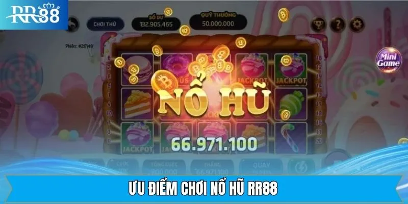 Ưu điểm thu hút hội viên của sảnh nổ hũ RR88 Ưu điểm thu hút hội viên của sảnh nổ hũ RR88
